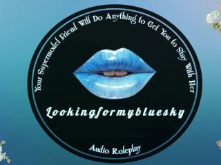 Vaše Kamarádka Supermodelka Udělá Cokoliv, Abyste s Ní Zůstali [ASMR Roleplay]