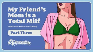 La mamma del mio amico è una milf totale - parte 3