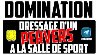 Dressage D'un PD pervers a la salle de sport ! / Audio porno Français domination