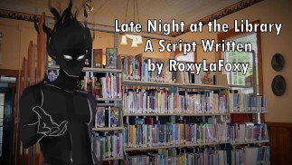 Late Night at the Library - Written by RoxyLaFoxy