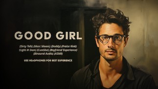 Good Girl: Vuile praat, mannelijk kreunen, ophemelen kink, boyfriend ervaring door Adrian Swoon