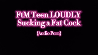 FtM Teen hlasitě sání kohout (audio)